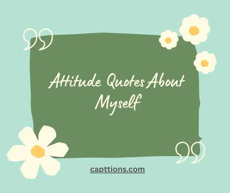 Attitude Quotes About Myself