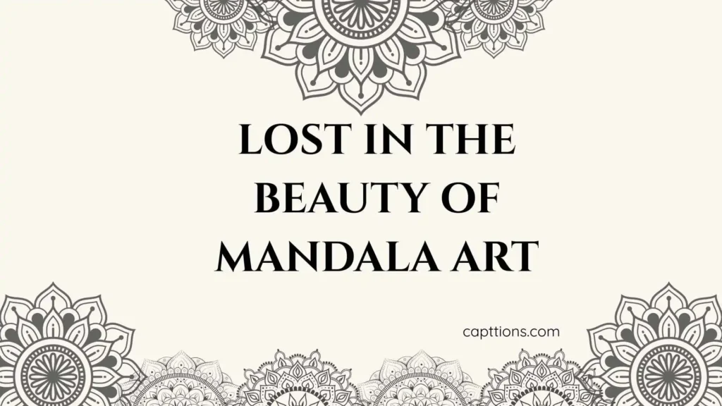 Mandala Art Captions for Instagram for Girl