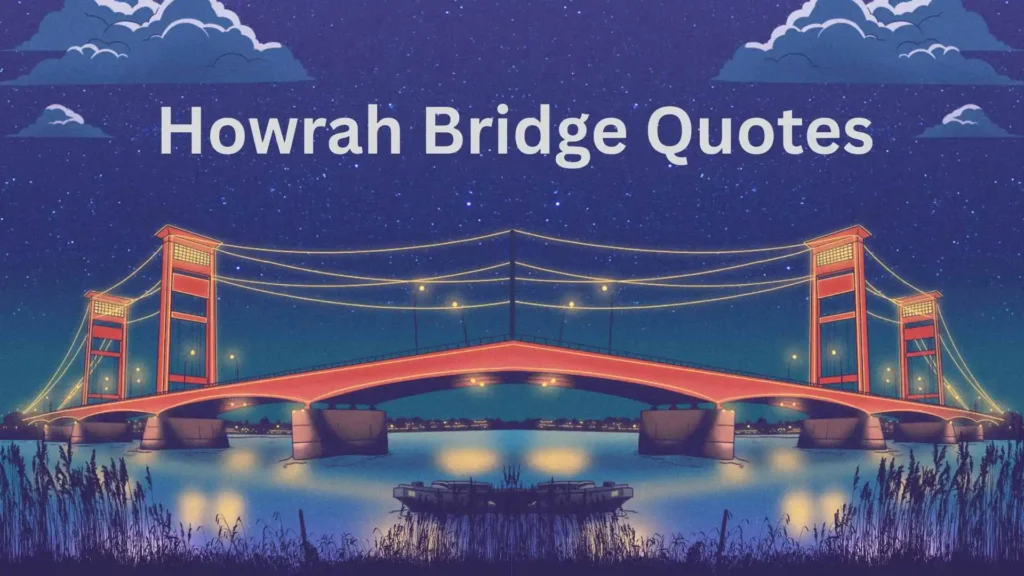 Howrah Bridge Quotes