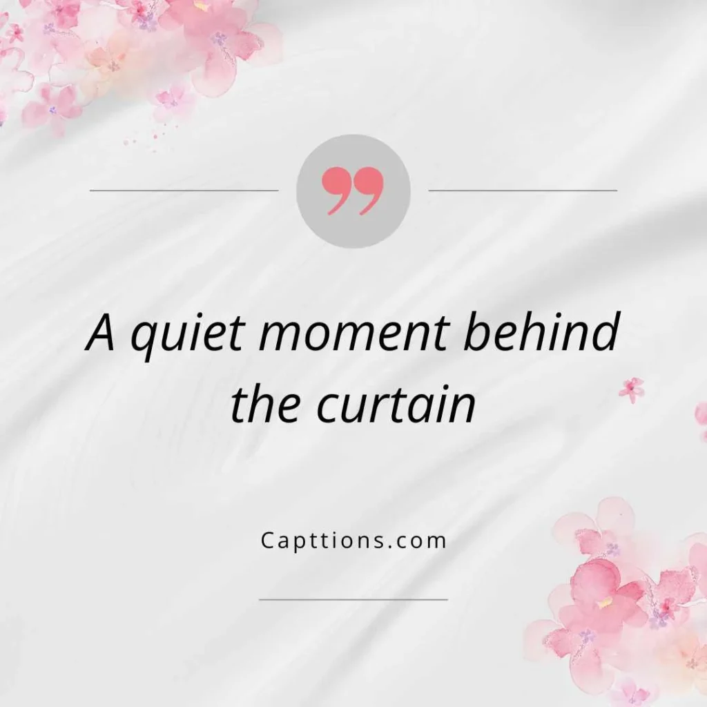 Aesthetic Curtain Captions