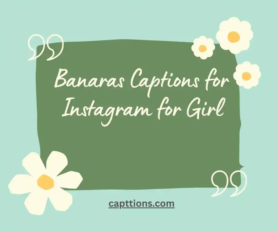 Banaras Captions for Instagram for Girl