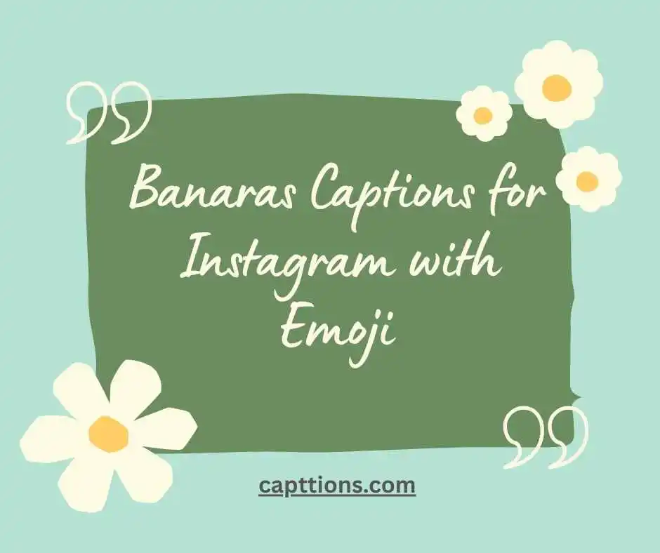 Banaras Captions for Instagram with Emoji