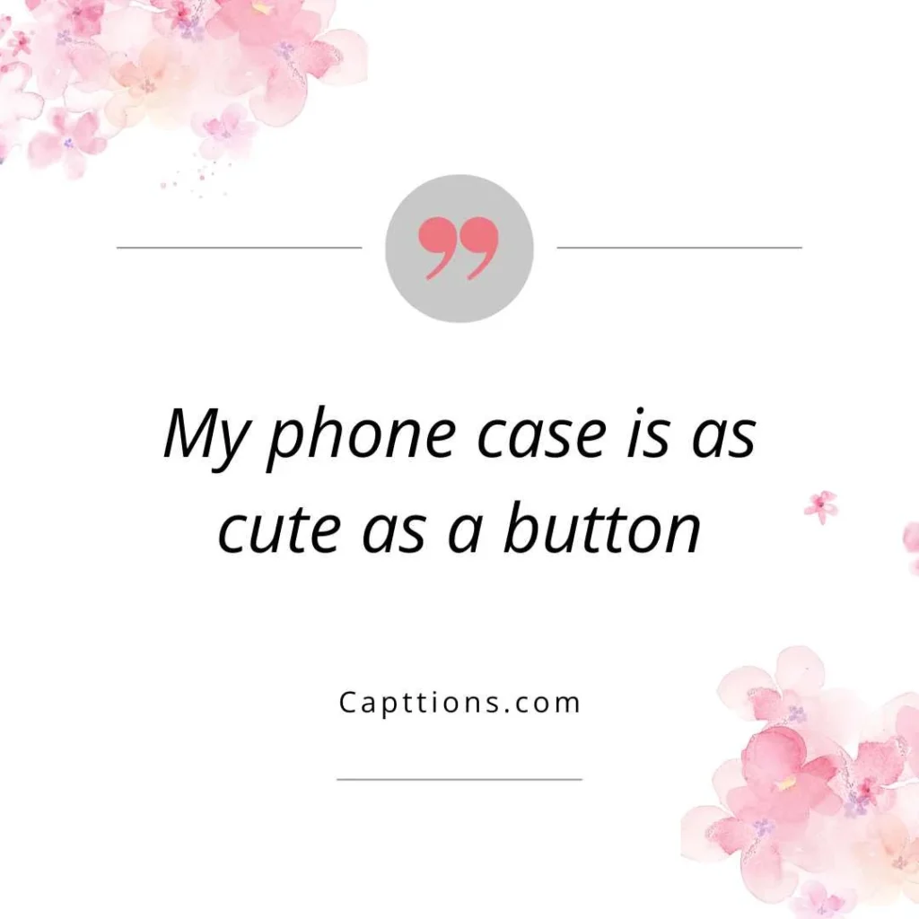 Cute Phone Case Captions