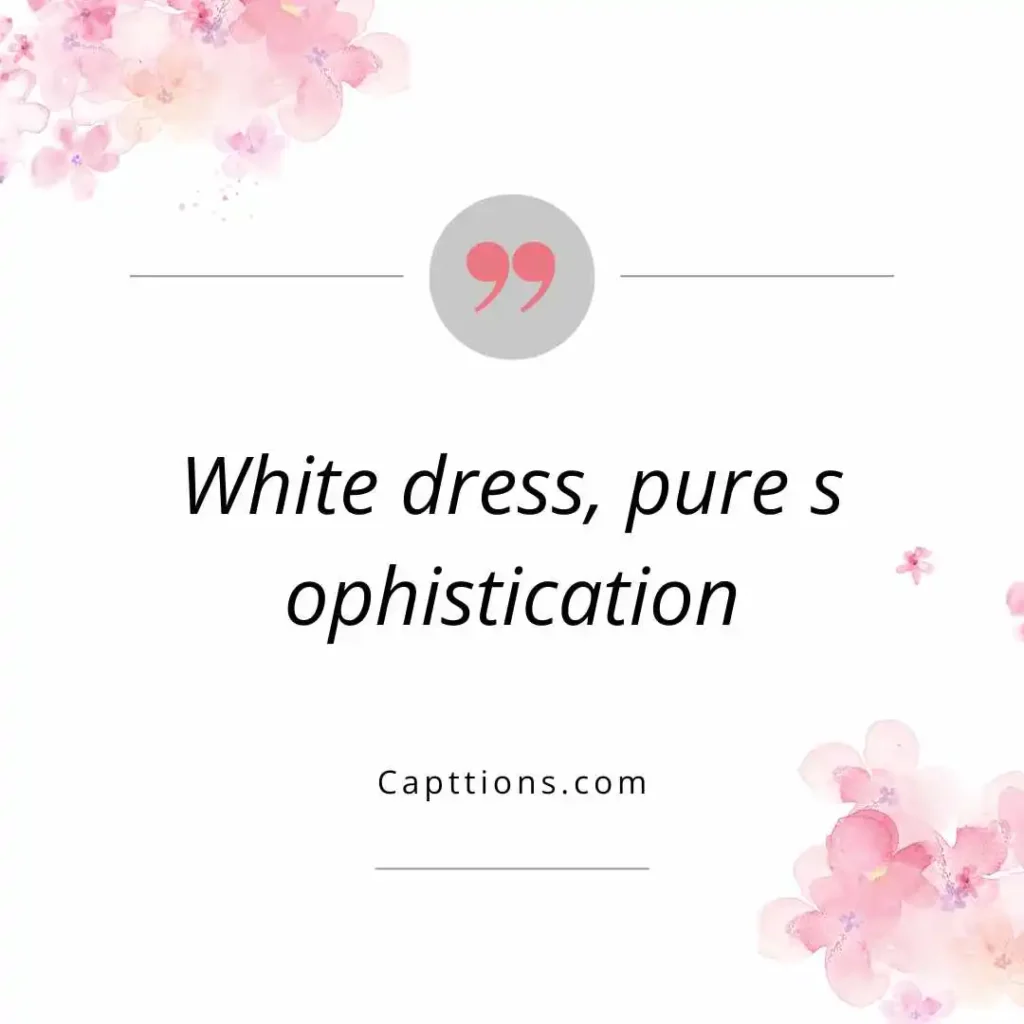 Elegant White Dress Captions