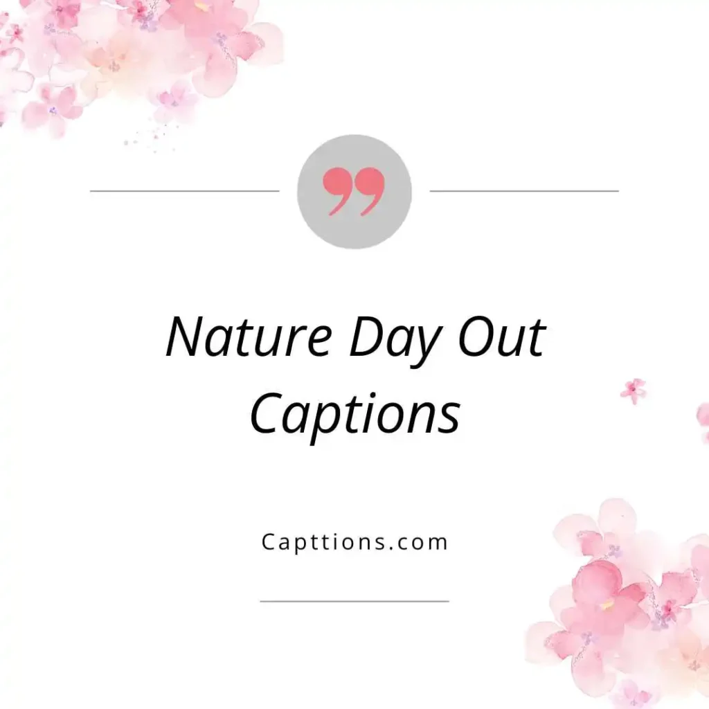 Nature Day Out Captions
