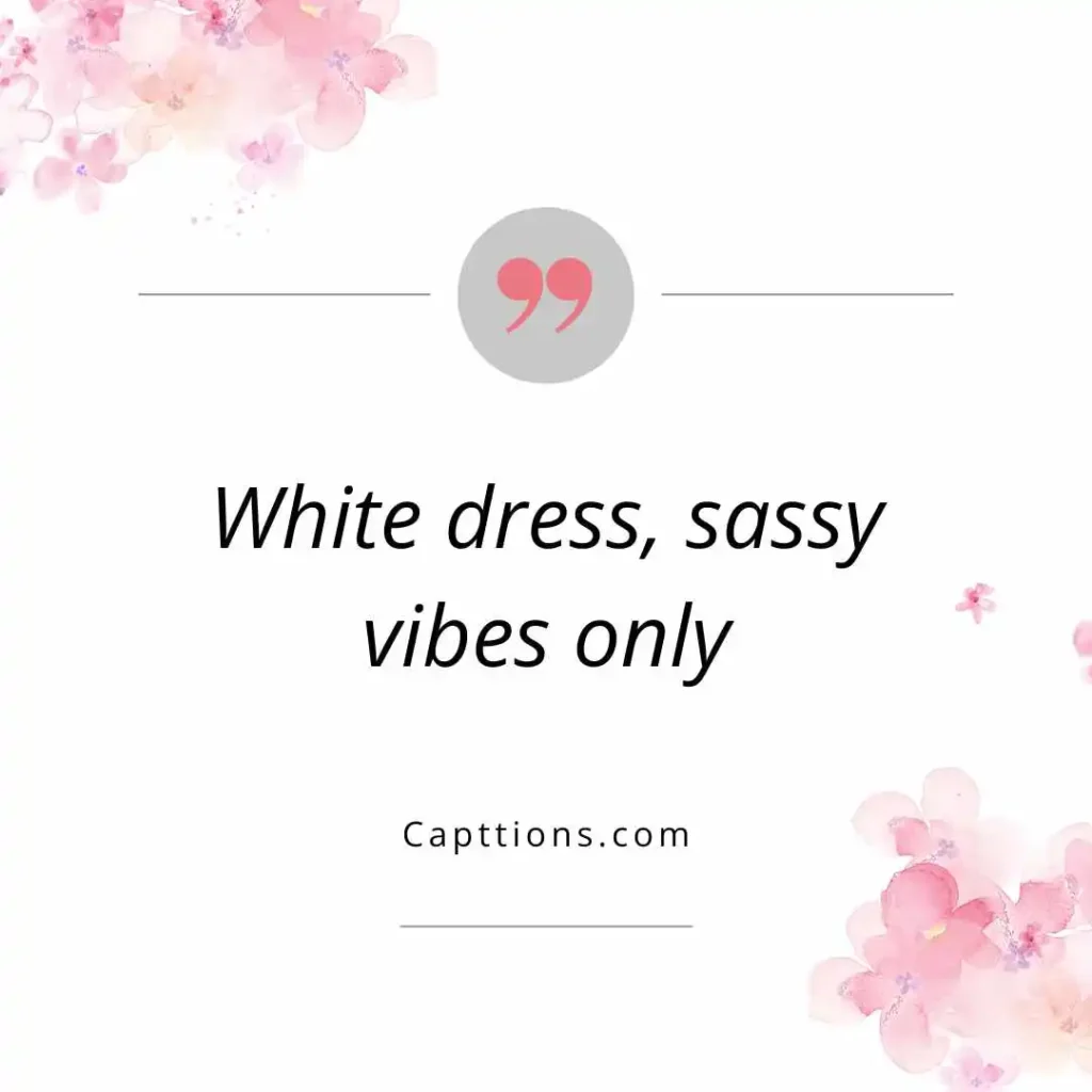 Sassy White Dress Captions