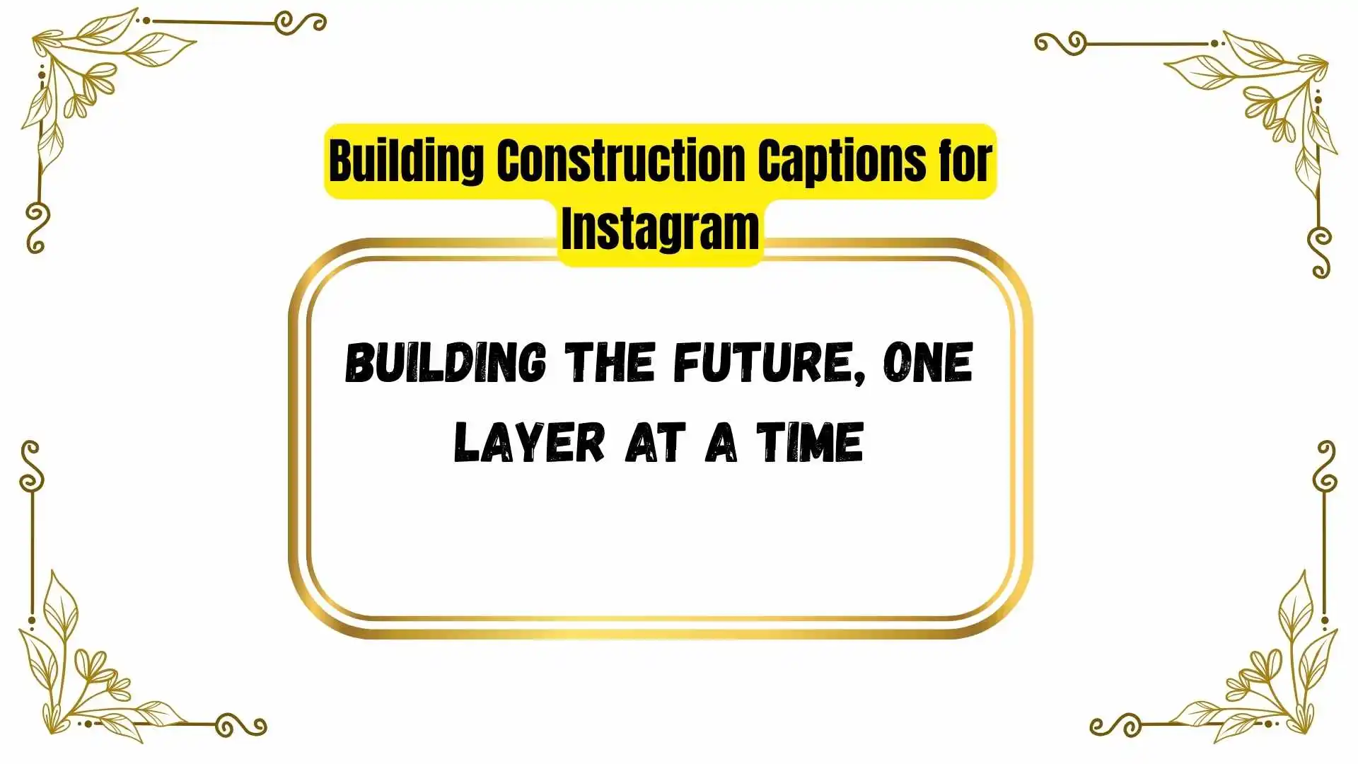 Building Construction Captions for Instagram