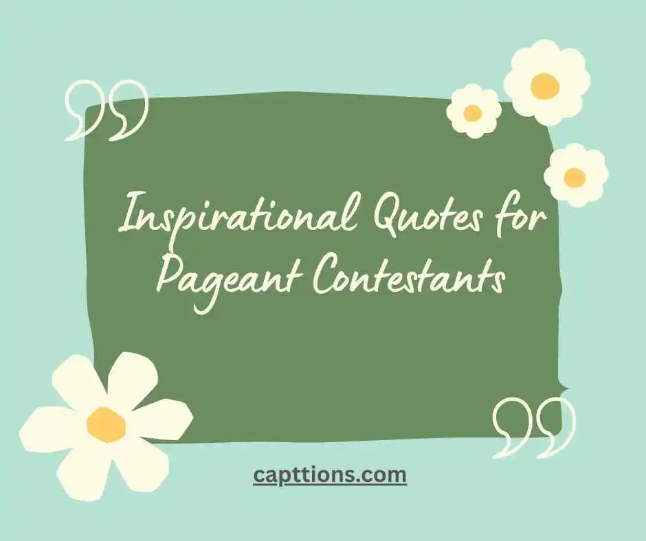 Inspirational Quotes for Pageant Contestants