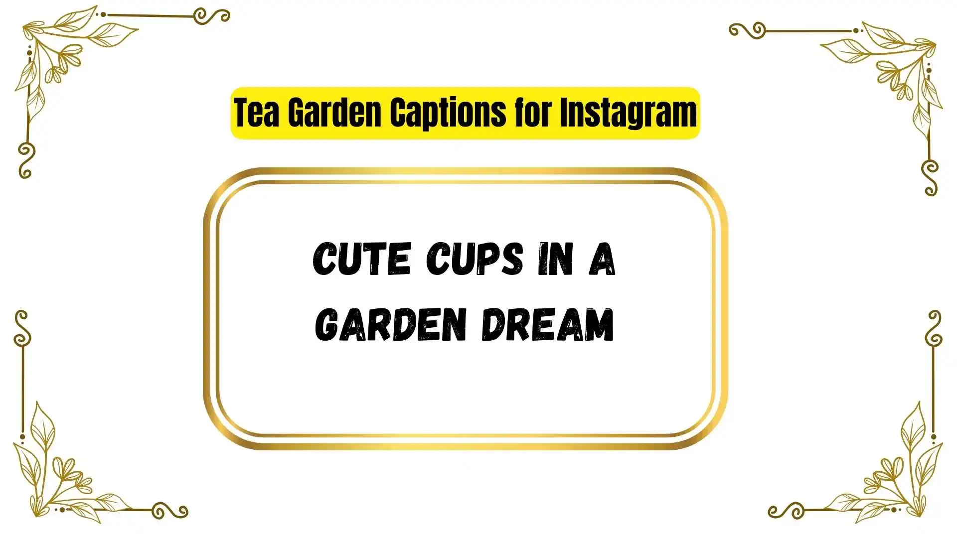 Tea Garden Captions for Instagram
