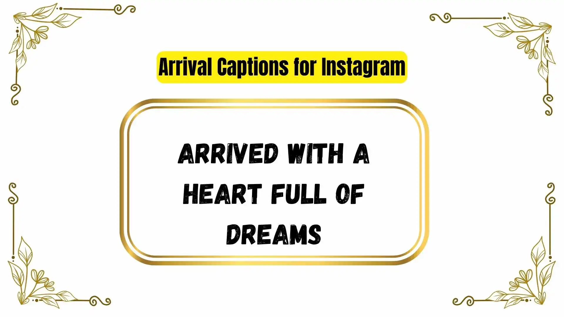 Arrival Captions for Instagram