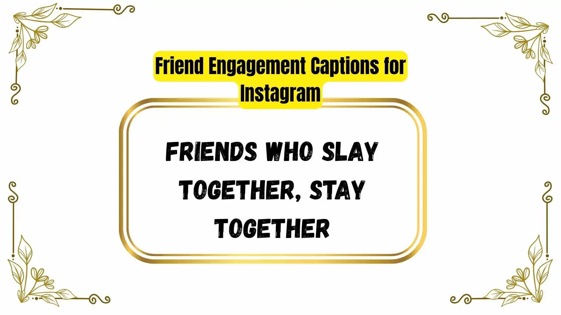 Friend Engagement Captions for Instagram