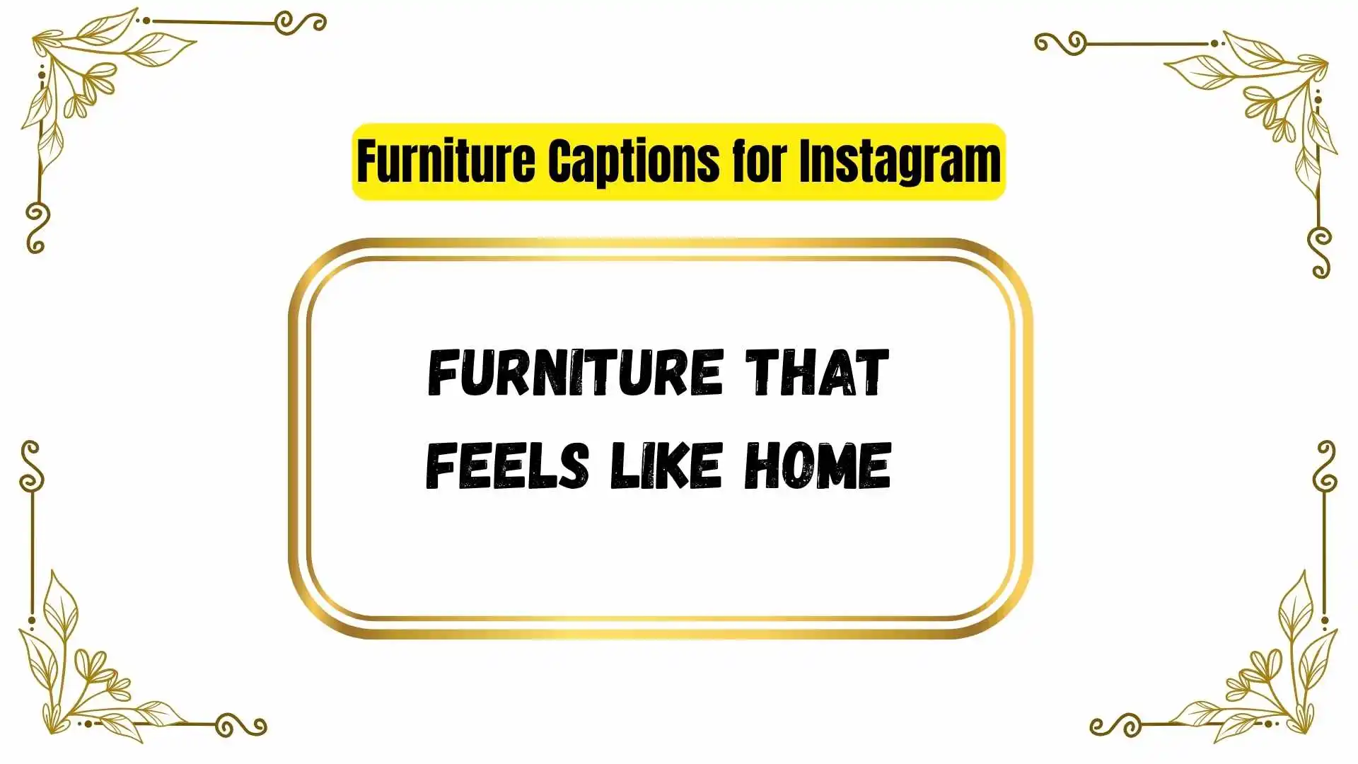 Furniture Captions for Instagram